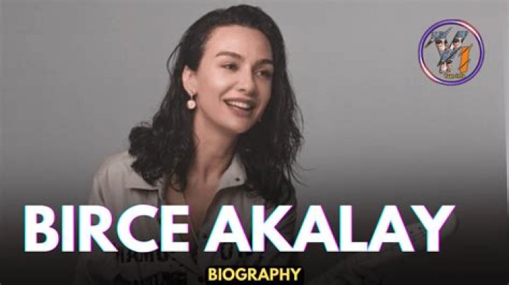 Birce Akalay Height, Weight, Net Worth, Age, Birthday, Wikipedia, Who, Instagram, Biography