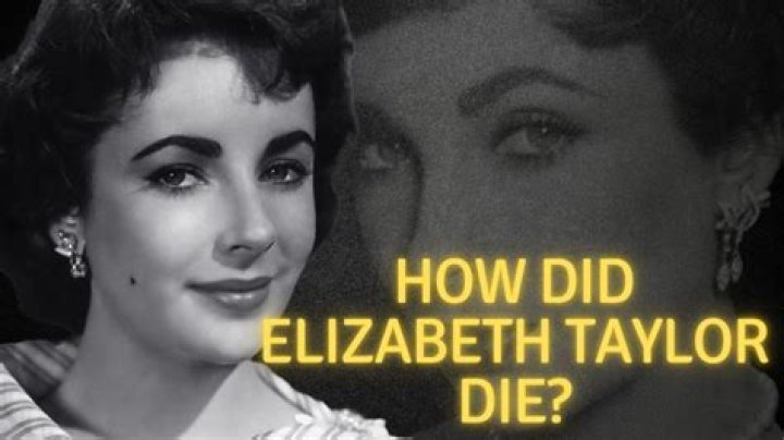 
Elizabeth Taylor Cause of Death, How did Elizabeth Taylor Die? 