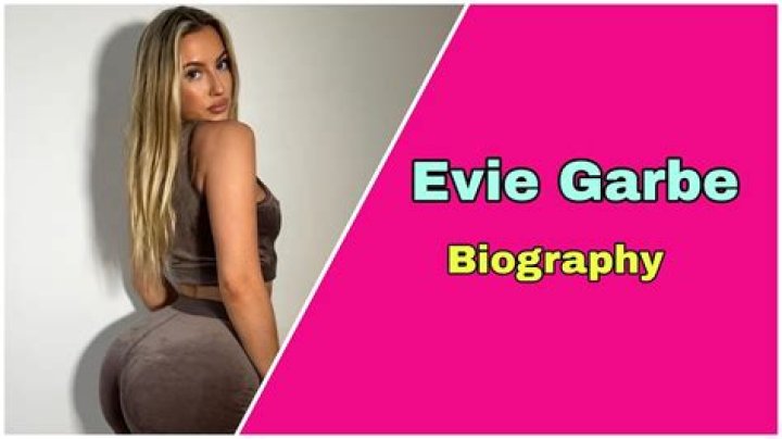 Evie Garbe Height, Weight, Net Worth, Age, Birthday, Wikipedia, Who, Nationality, Biography