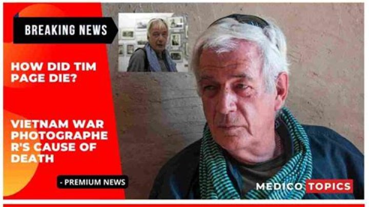 
Tim Page Cause of Death, How did Tim Page Die? 