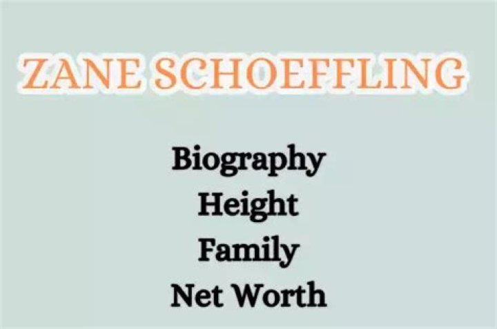 
Zane Schoeffling Height, Weight, Net Worth, Age, Birthday, Wikipedia, Who, Nationality, Biography 